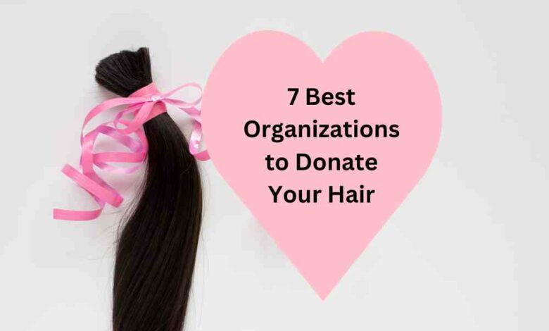 7 Best Organizations to Donate Hair To
