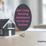Get Today Housing Assistance For Stroke Victims