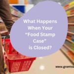 What Happens When Your Food Stamp Case Is Closed