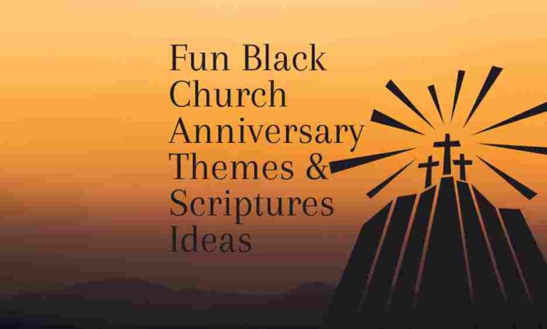 black church anniversary themes and scriptures