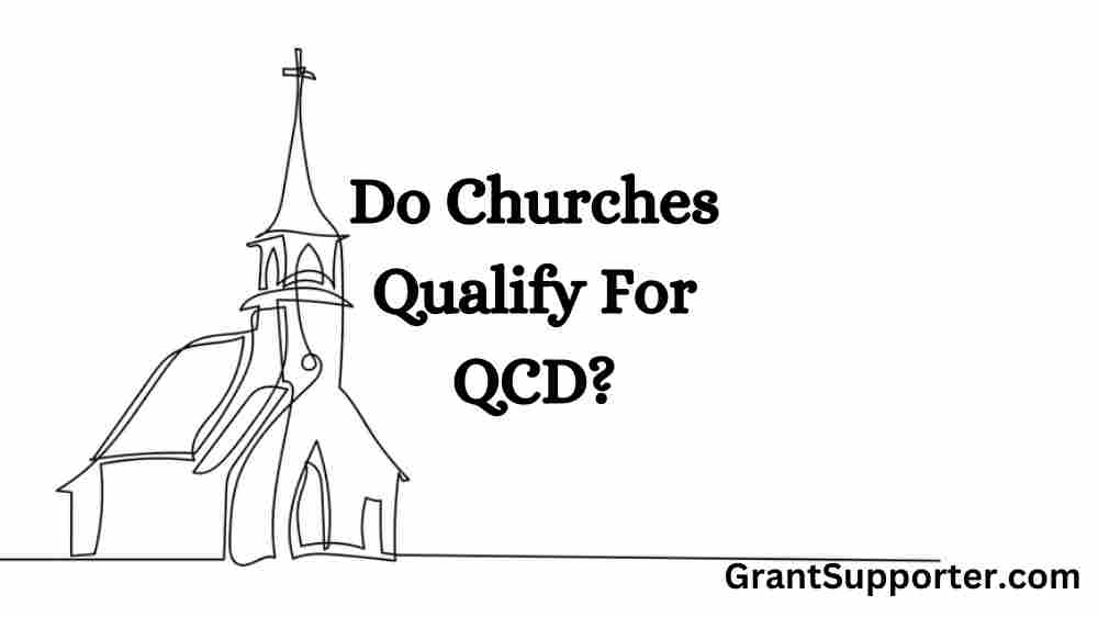 Do Churches Qualify For QCD in 2024? Helping The Helpful