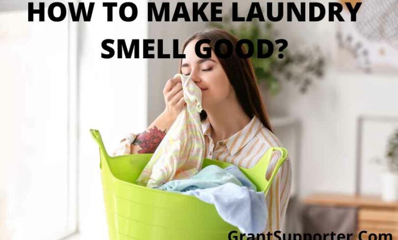 How To Make Laundry Smell Good