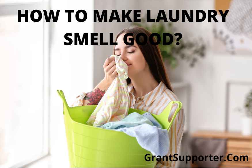 how-to-make-laundry-smell-good-grant-supporter