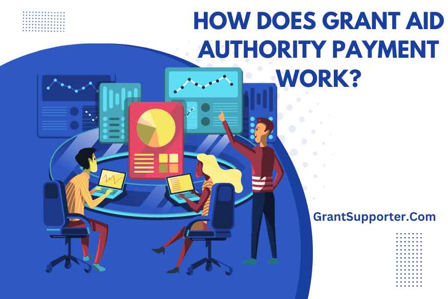 How Does Grant Aid Authority Payment Work? - Grant Supporter
