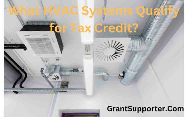 what-hvac-systems-qualify-for-tax-credit-grant-supporter