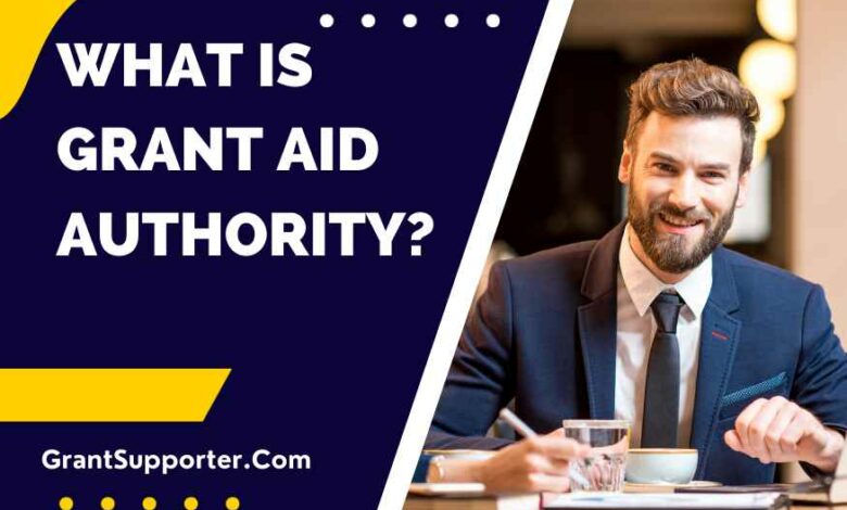 What is Grant Aid Authority