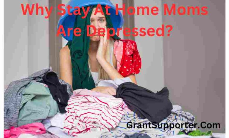 Why Stay At Home Moms Are Depressed