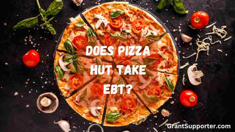Does Pizza Hut Take EBT In 2024 A Clear Explanation Grant Supporter does-pizza-hut-take-ebt-in-2024-a-clear-explanation-grant-supporter