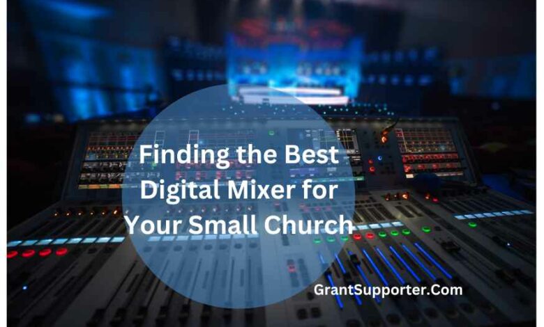Finding the Best Digital Mixer for Your Small Church