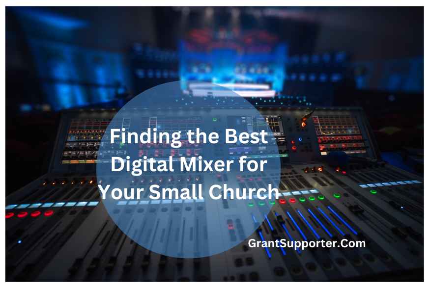 Finding the Best Digital Mixer for Your Small Church Grant Supporter