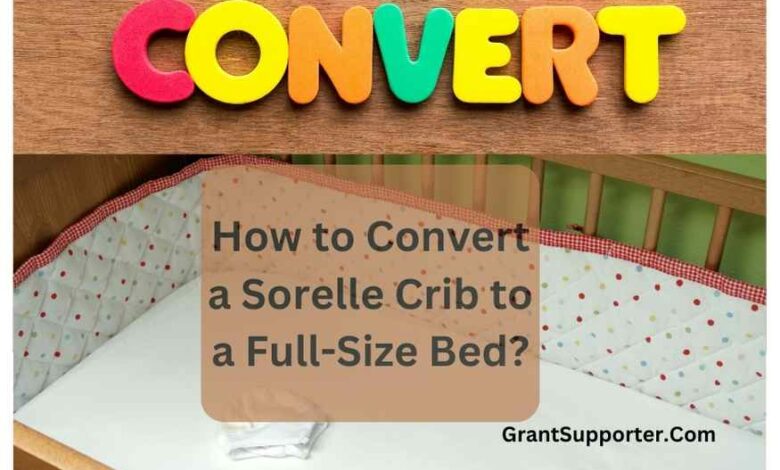 How to Convert a Sorelle Crib to a Full-Size Bed