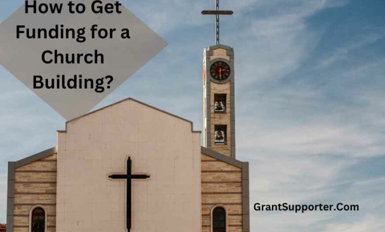 How to Get Funding for a Church Building