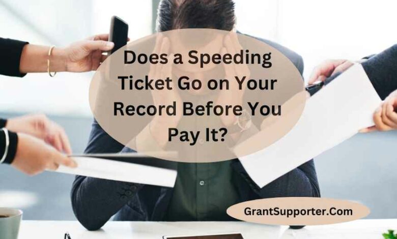 Does a Speeding Ticket Go on Your Record Before You Pay It