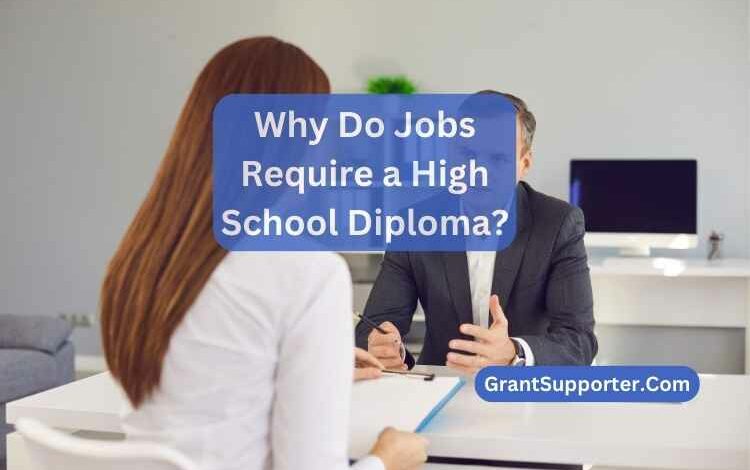 Why Do Jobs Require a High School Diploma
