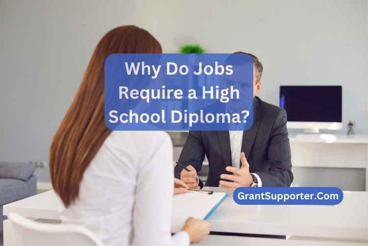 Why Do Jobs Require A High School Diploma 
